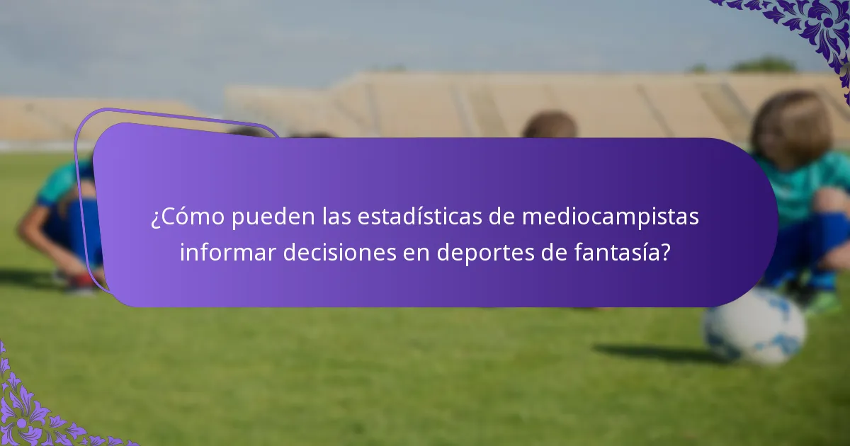 ¿Qué mediocampistas tuvieron más pases clave en el torneo?