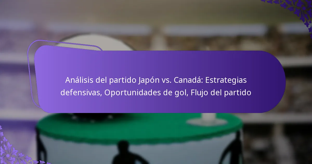 featured-image-analisis-del-partido-japon-vs.-canada-estrategias-defensivas-oportunidades-de-gol-flujo-del-partido