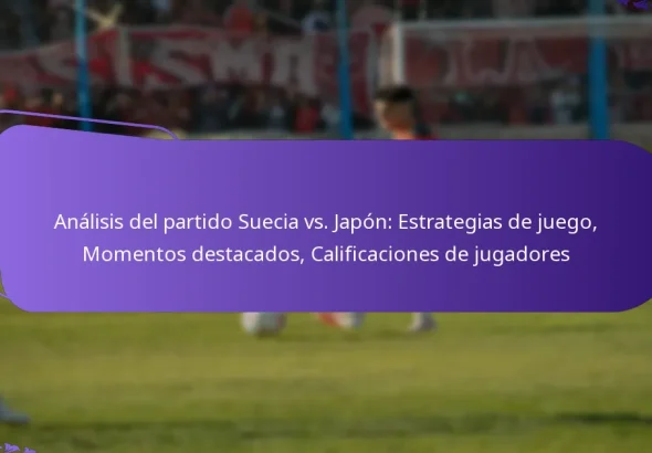 featured-image-analisis-del-partido-suecia-vs.-japon-estrategias-de-juego-momentos-destacados-calificaciones-de-jugadores