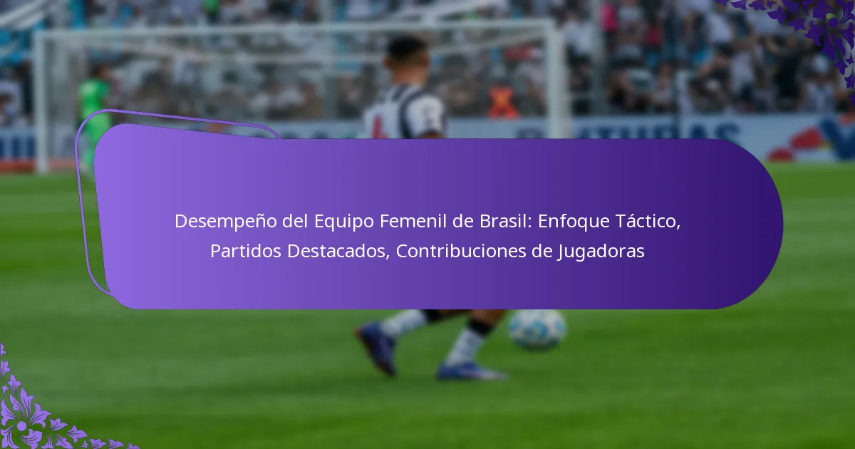 featured-image-desempeno-del-equipo-femenil-de-brasil-enfoque-tactico-partidos-destacados-contribuciones-de-jugadoras