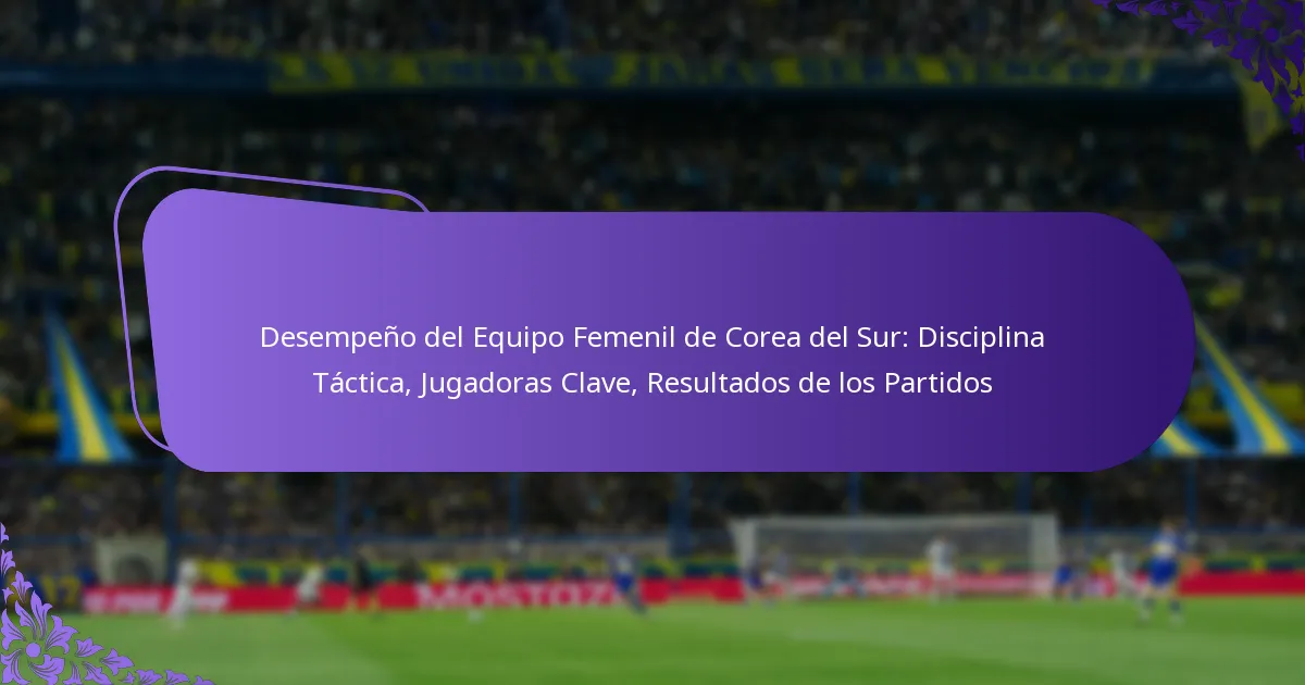 featured-image-desempeno-del-equipo-femenil-de-corea-del-sur-disciplina-tactica-jugadoras-clave-resultados-de-los-partidos