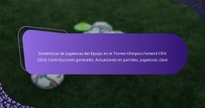 featured-image-estadisticas-de-jugadoras-del-equipo-en-el-torneo-olimpico-femenil-fifa-224-contribuciones-generales-actuaciones-en-partidos-jugadoras-