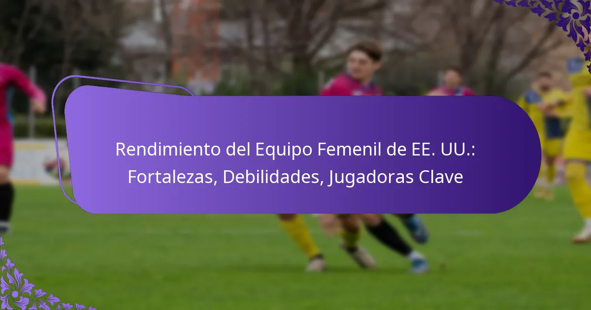 featured-image-rendimiento-del-equipo-femenil-de-ee.-uu.-fortalezas-debilidades-jugadoras-clave