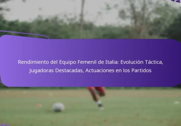 featured-image-rendimiento-del-equipo-femenil-de-italia-evolucion-tactica-jugadoras-destacadas-actuaciones-en-los-partidos