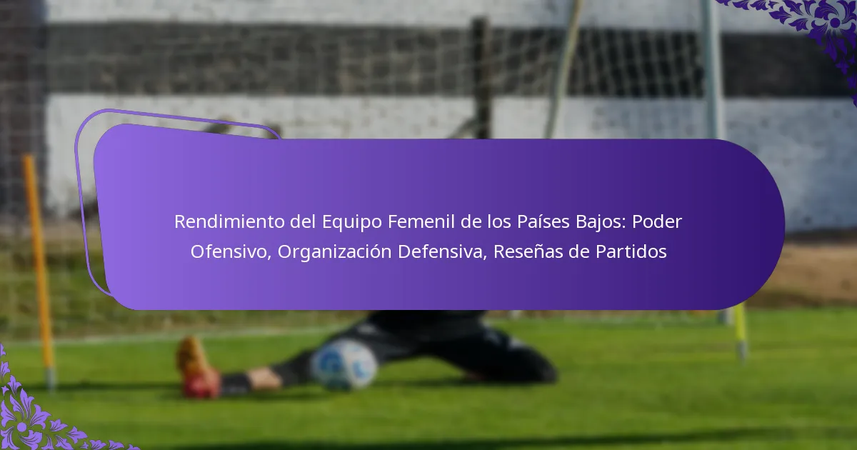 featured-image-rendimiento-del-equipo-femenil-de-los-paises-bajos-poder-ofensivo-organizacion-defensiva-resenas-de-partidos